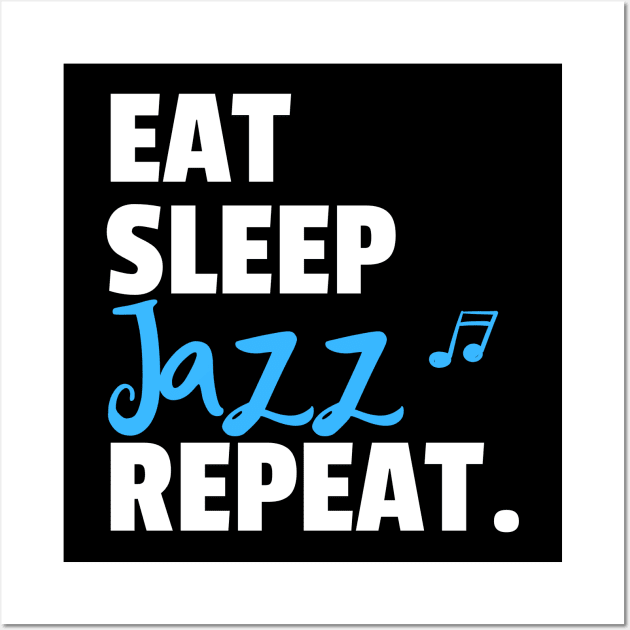 Eat. Sleep. Jazz. Repeat. Wall Art by bailopinto